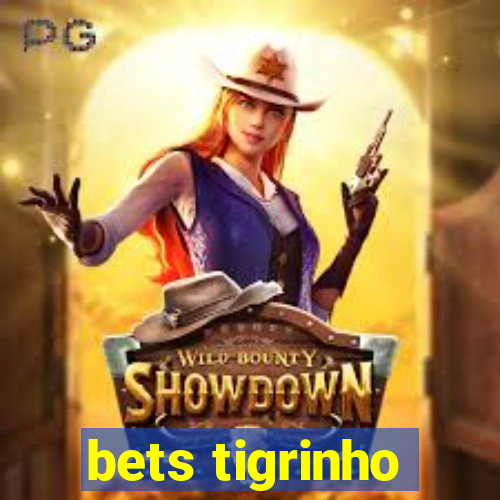 bets tigrinho